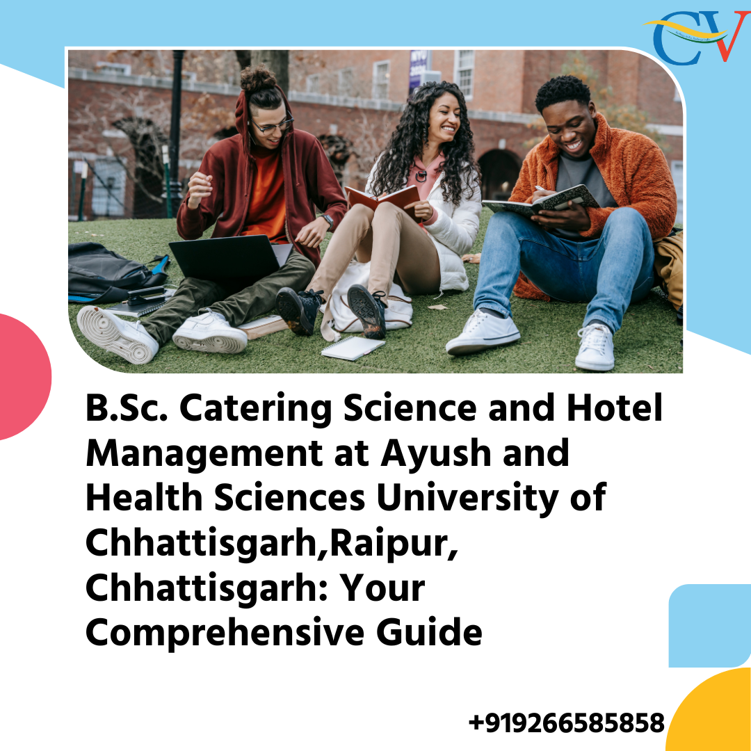 B.Sc. Catering Science and Hotel Management at Ayush and Health Sciences University of Chhattisgarh, Raipur, Chhattisgarh: Your Comprehensive Guide