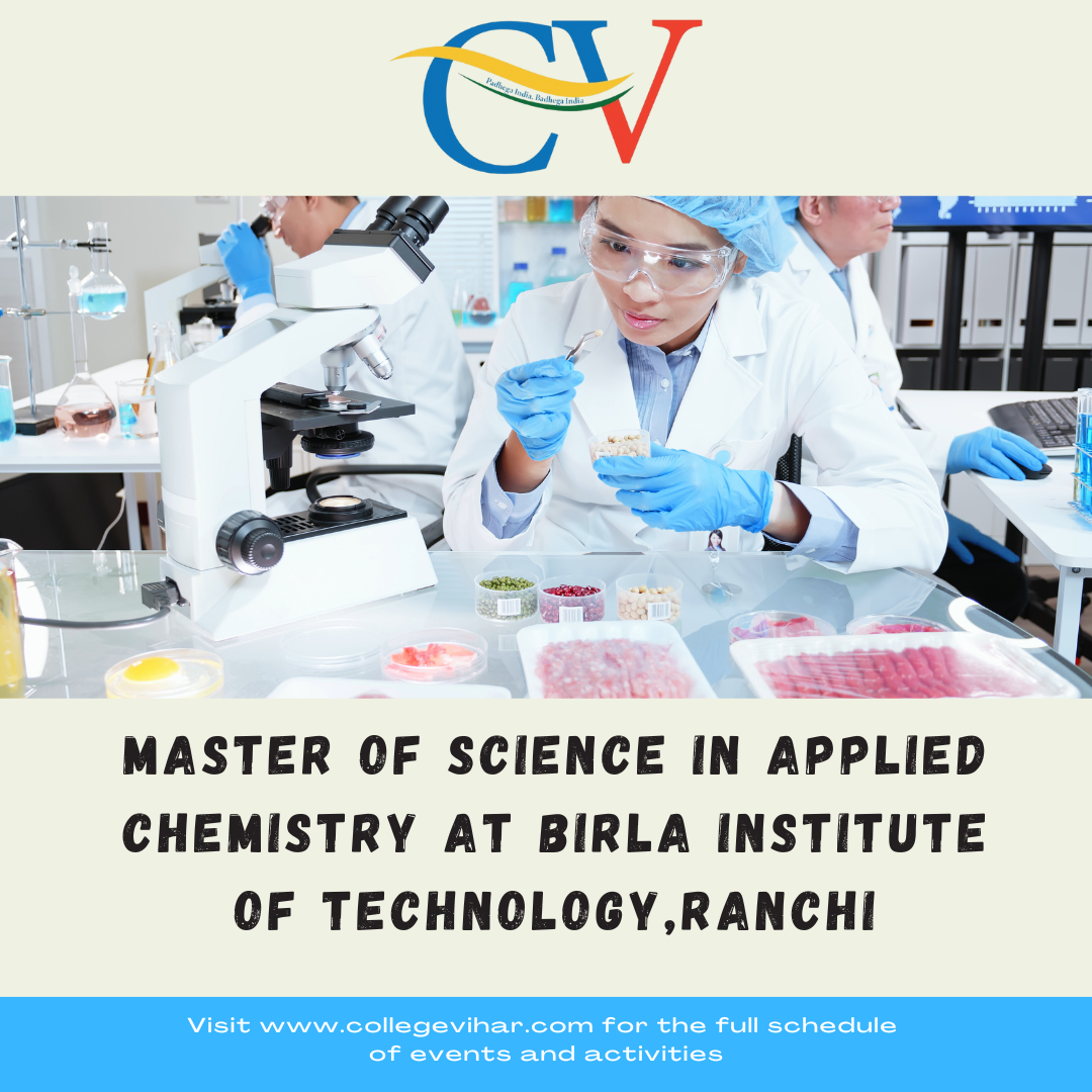 Master of Science in Applied Chemistry at Birla Institute of Technology, Ranchi